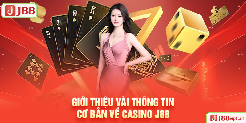 Casino J88 Giới Thiệu Vài Thông Tin Cơ Bản Về Casino J88