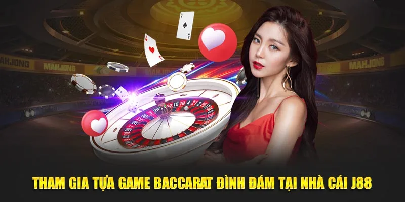 Tham gia game bài baccarat siêu hot tại nhà cái J88